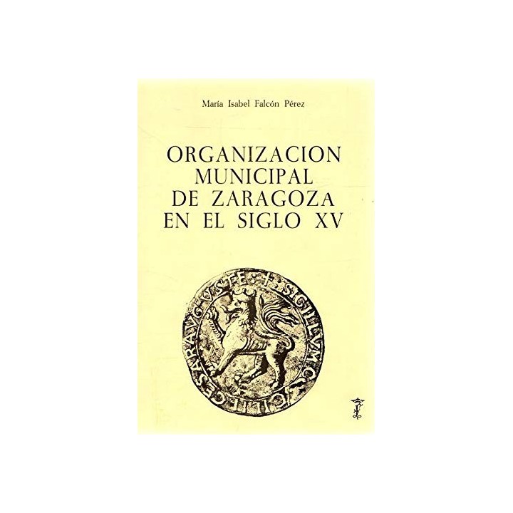 Organizacion municipal de Zaragoza en el siglo XV